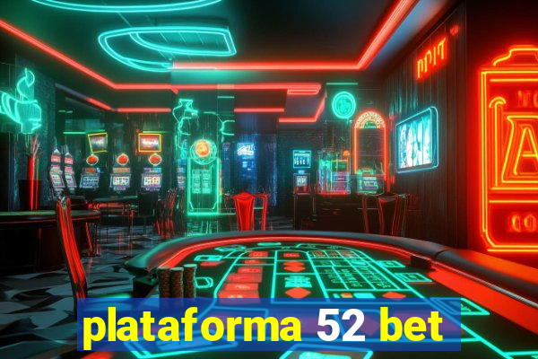 plataforma 52 bet